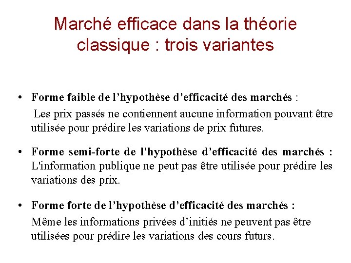 Marché efficace dans la théorie classique : trois variantes • Forme faible de l’hypothèse