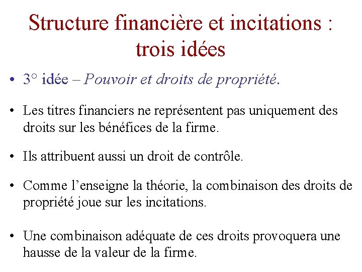 Structure financière et incitations : trois idées • 3° idée – Pouvoir et droits