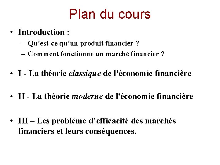 Plan du cours • Introduction : – Qu’est-ce qu’un produit financier ? – Comment