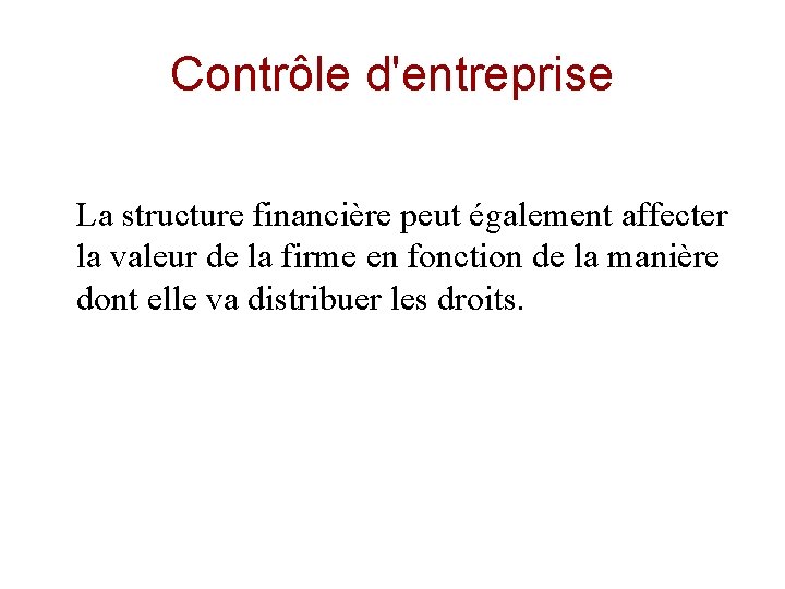 Contrôle d'entreprise La structure financière peut également affecter la valeur de la firme en