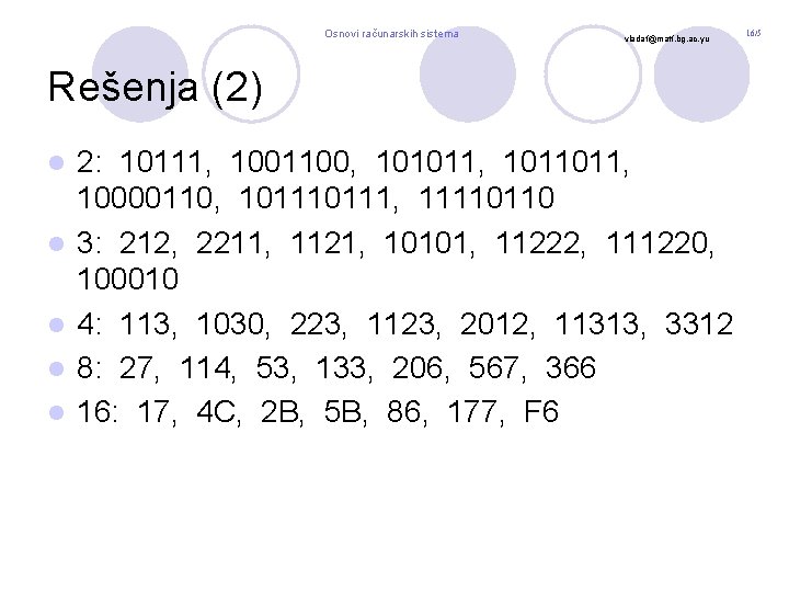 Osnovi računarskih sistema vladaf@matf. bg. ac. yu Rešenja (2) l l l 2: 10111,
