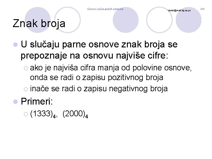 Osnovi računarskih sistema vladaf@matf. bg. ac. yu Znak broja l. U slučaju parne osnove