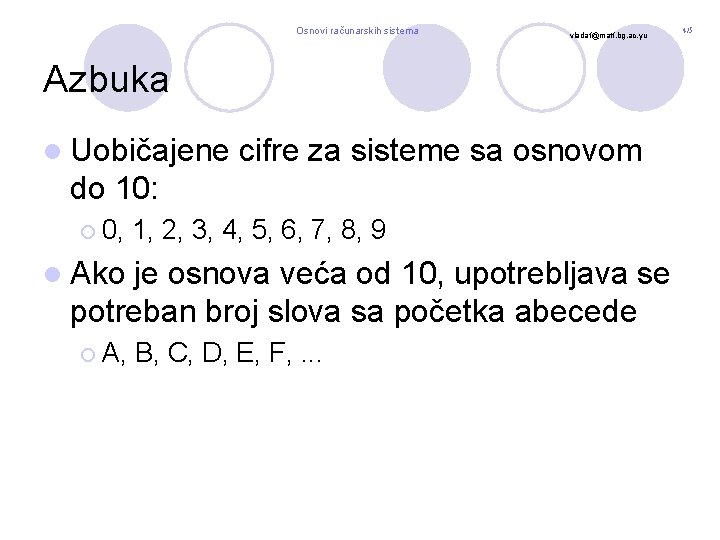 Osnovi računarskih sistema vladaf@matf. bg. ac. yu Azbuka l Uobičajene cifre za sisteme sa