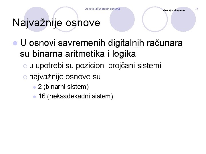 Osnovi računarskih sistema vladaf@matf. bg. ac. yu Najvažnije osnove l. U osnovi savremenih digitalnih