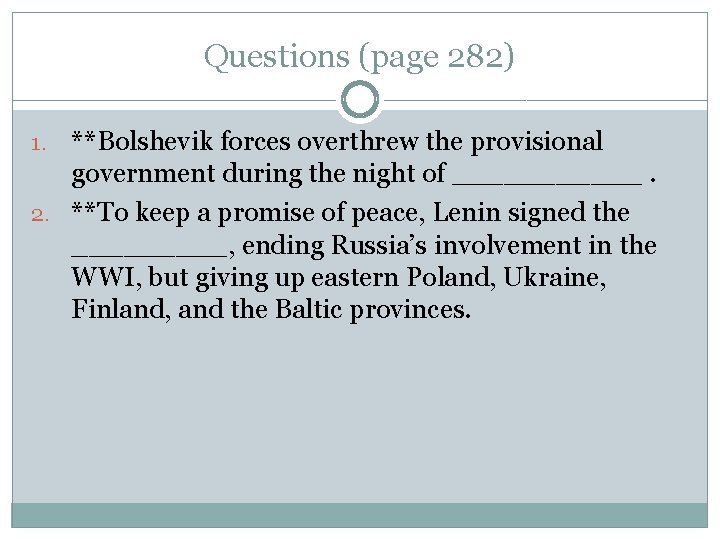 Questions (page 282) **Bolshevik forces overthrew the provisional government during the night of ______.