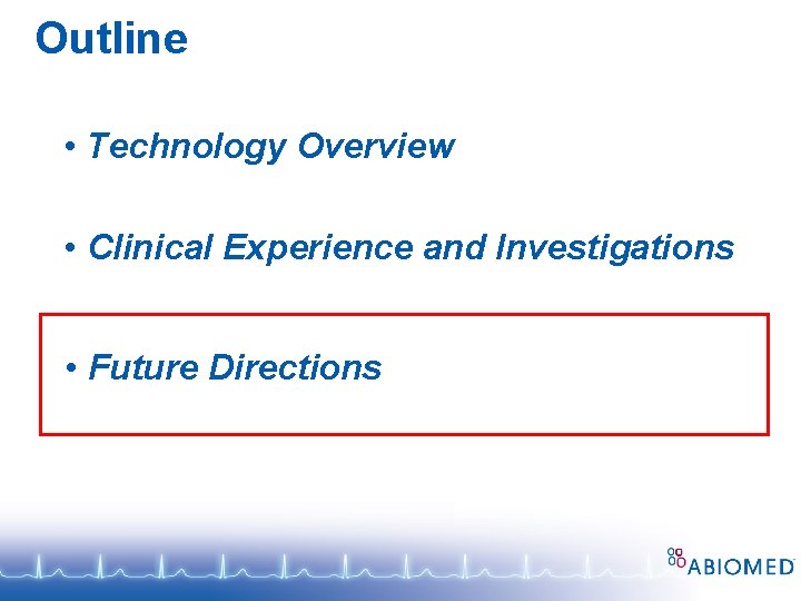 Outline • Technology Overview • Clinical Experience and Investigations • Future Directions 