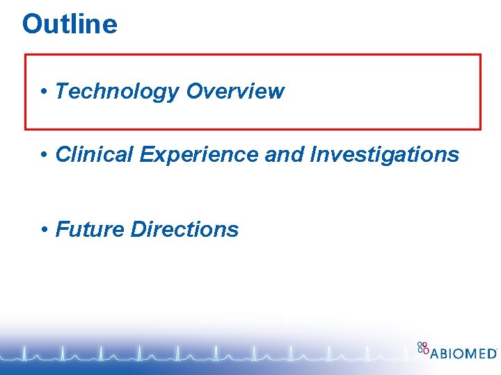 Outline • Technology Overview • Clinical Experience and Investigations • Future Directions 