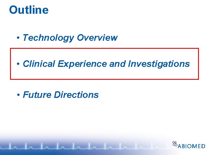 Outline • Technology Overview • Clinical Experience and Investigations • Future Directions 