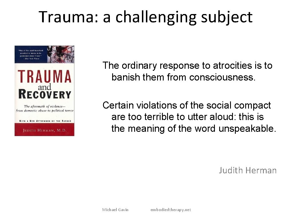 Trauma: a challenging subject The ordinary response to atrocities is to banish them from