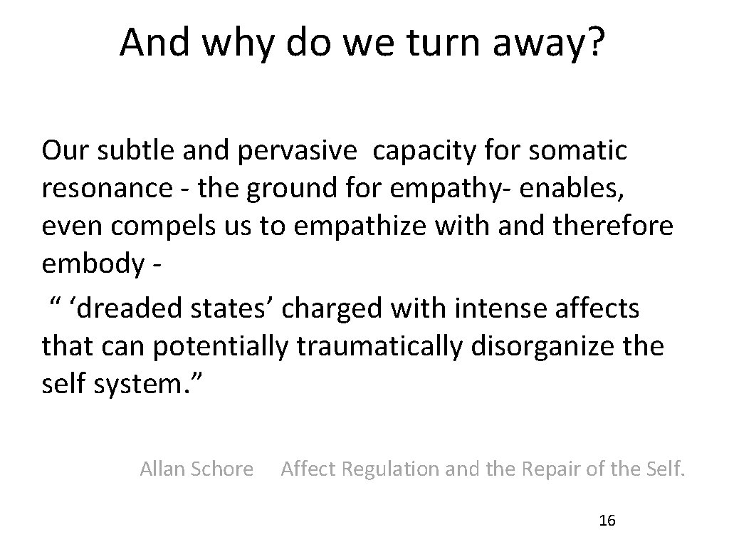 And why do we turn away? Our subtle and pervasive capacity for somatic resonance