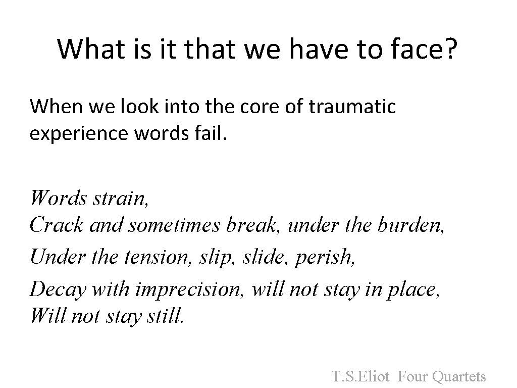 What is it that we have to face? When we look into the core