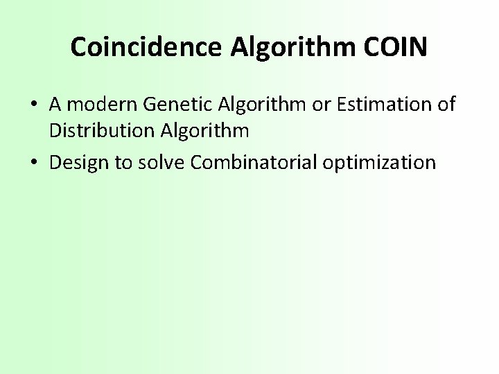 Coincidence Algorithm COIN • A modern Genetic Algorithm or Estimation of Distribution Algorithm •