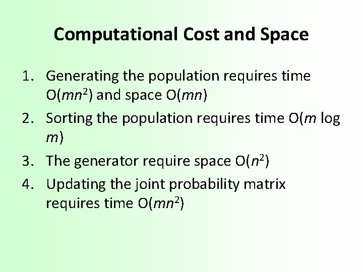 Computational Cost and Space 1. Generating the population requires time O(mn 2) and space