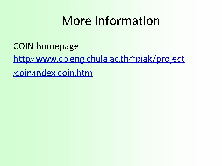 More Information COIN homepage http//: www. cp. eng. chula. ac. th/~piak/project /coin/index-coin. htm 
