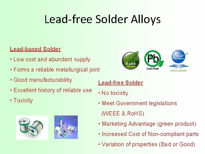 Lead-free Solder Alloys Lead-based Solder • Low cost and abundant supply • Forms a