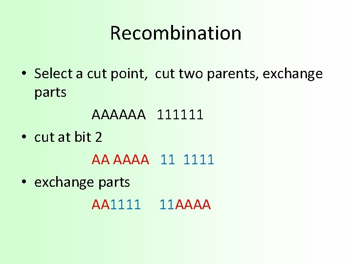 Recombination • Select a cut point, parts AAAAAA • cut at bit 2 AA