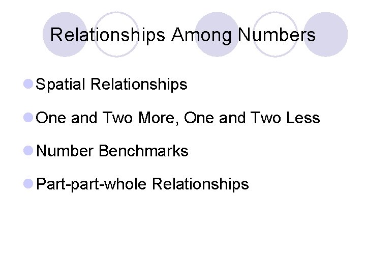 Relationships Among Numbers l Spatial Relationships l One and Two More, One and Two