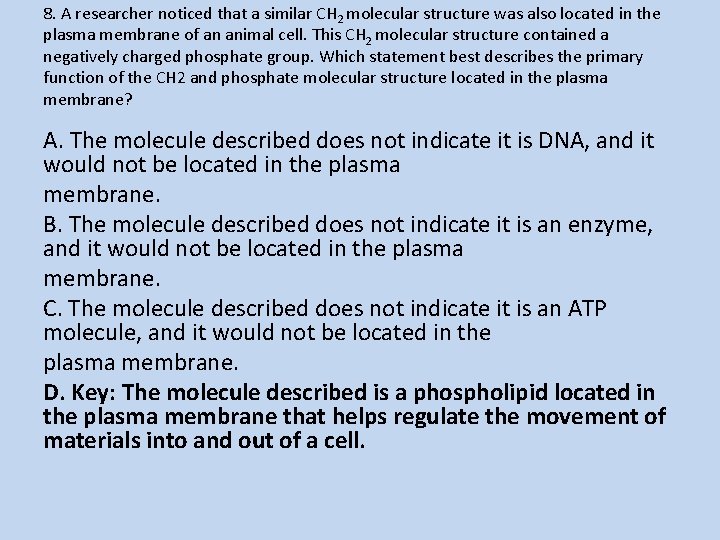 8. A researcher noticed that a similar CH 2 molecular structure was also located