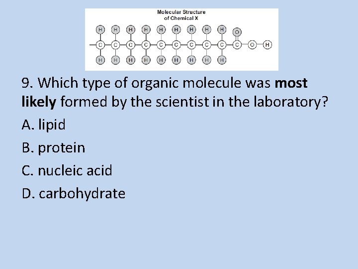 9. Which type of organic molecule was most likely formed by the scientist in