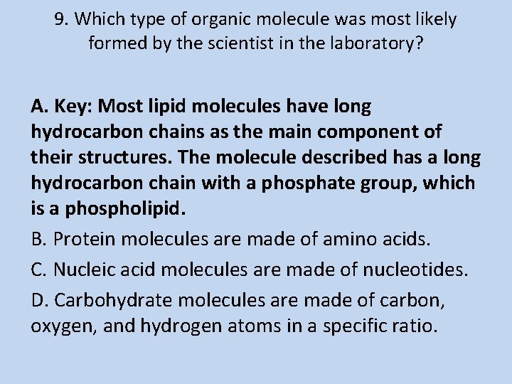9. Which type of organic molecule was most likely formed by the scientist in