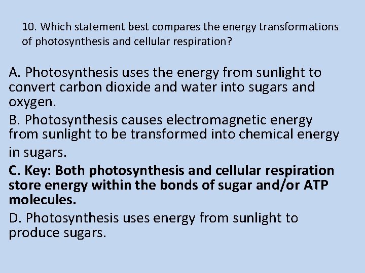 10. Which statement best compares the energy transformations of photosynthesis and cellular respiration? A.