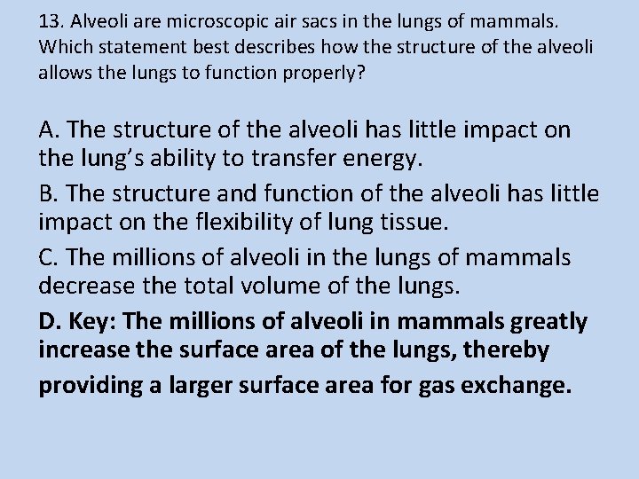 13. Alveoli are microscopic air sacs in the lungs of mammals. Which statement best