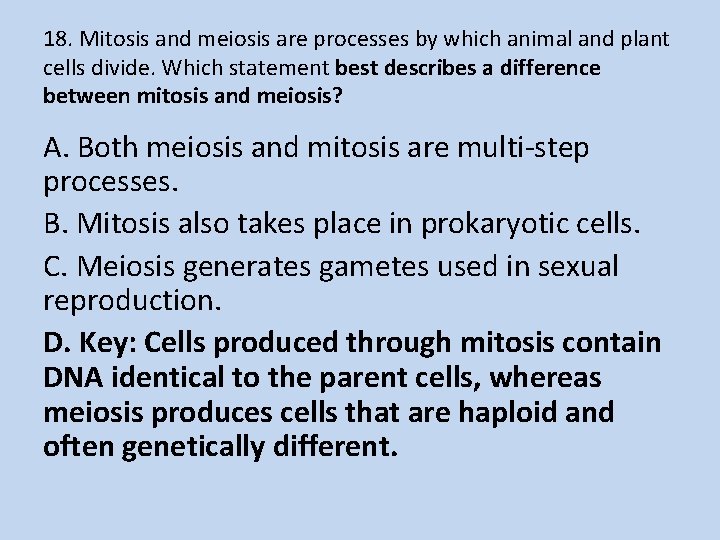 18. Mitosis and meiosis are processes by which animal and plant cells divide. Which