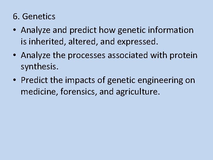 6. Genetics • Analyze and predict how genetic information is inherited, altered, and expressed.