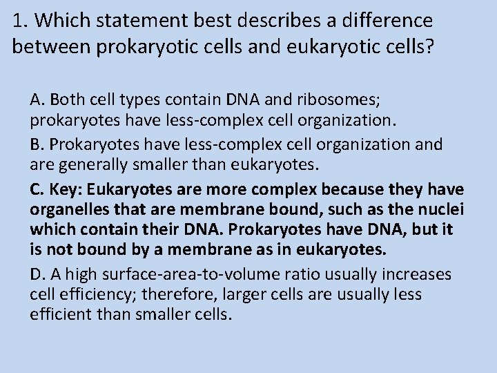 1. Which statement best describes a difference between prokaryotic cells and eukaryotic cells? A.