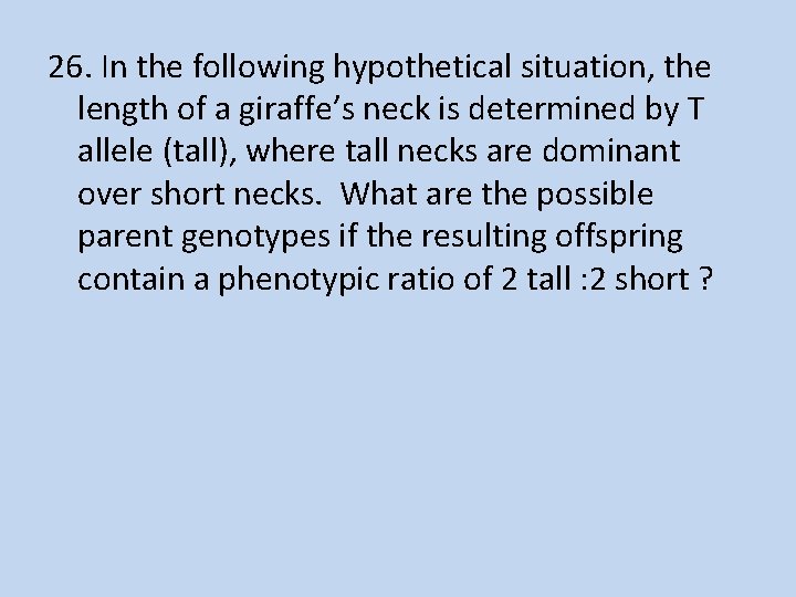 26. In the following hypothetical situation, the length of a giraffe’s neck is determined