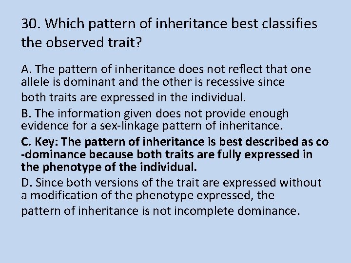 30. Which pattern of inheritance best classifies the observed trait? A. The pattern of