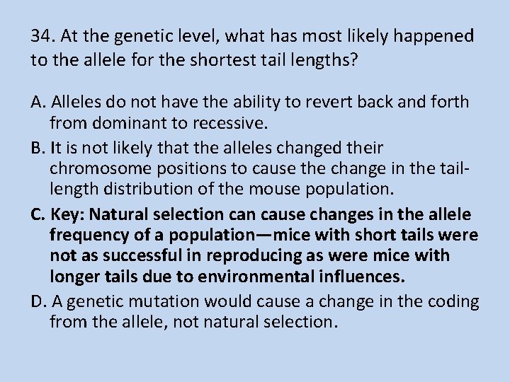 34. At the genetic level, what has most likely happened to the allele for