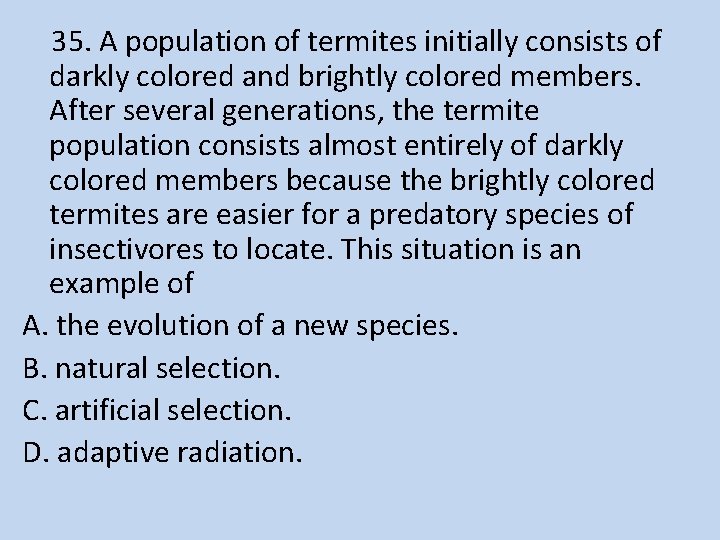  35. A population of termites initially consists of darkly colored and brightly colored