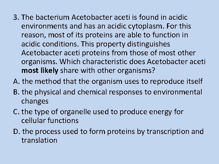 3. The bacterium Acetobacter aceti is found in acidic environments and has an acidic