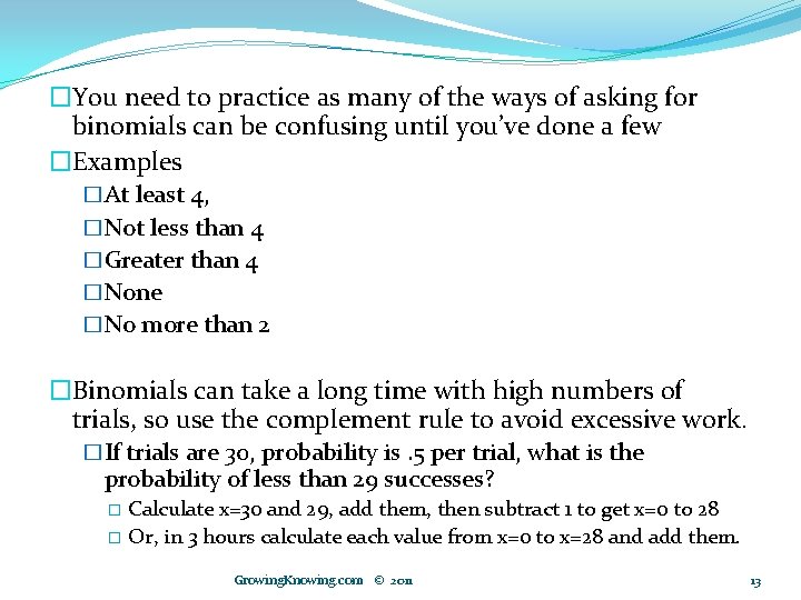 �You need to practice as many of the ways of asking for binomials can