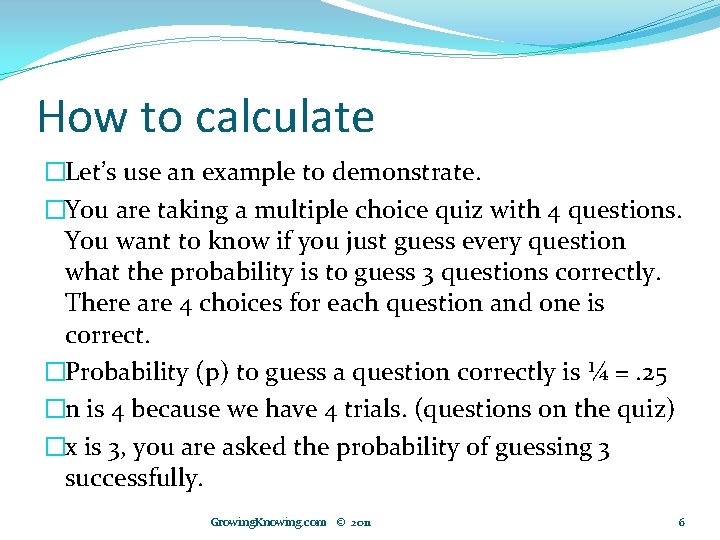 How to calculate �Let’s use an example to demonstrate. �You are taking a multiple