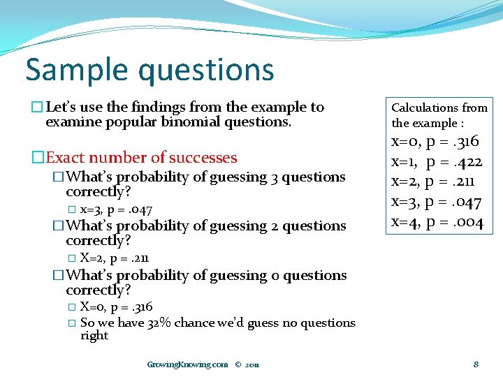 Sample questions �Let’s use the findings from the example to examine popular binomial questions.