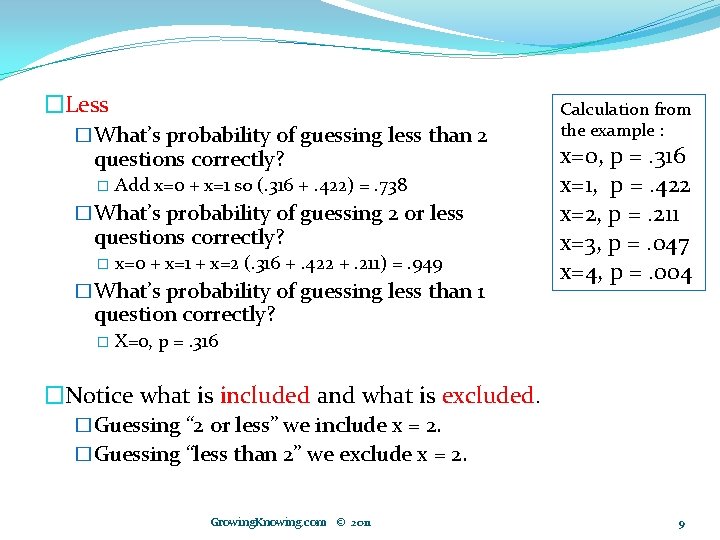 �Less �What’s probability of guessing less than 2 questions correctly? � Add x=0 +