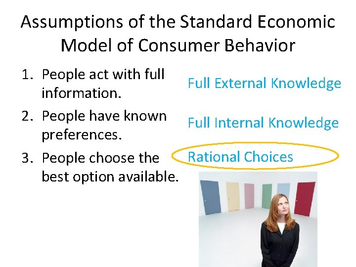 Assumptions of the Standard Economic Model of Consumer Behavior 1. People act with full
