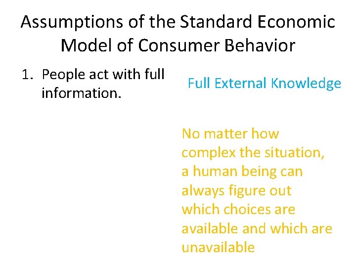 Assumptions of the Standard Economic Model of Consumer Behavior 1. People act with full