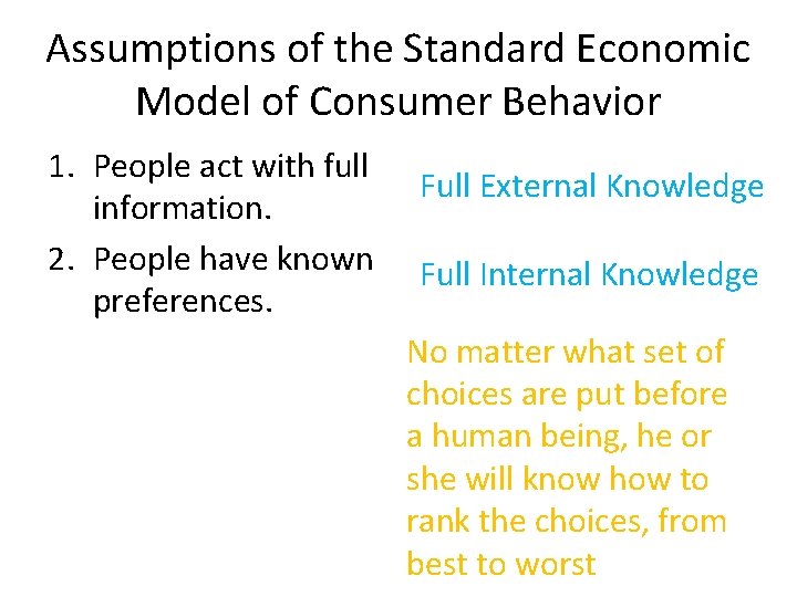 Assumptions of the Standard Economic Model of Consumer Behavior 1. People act with full