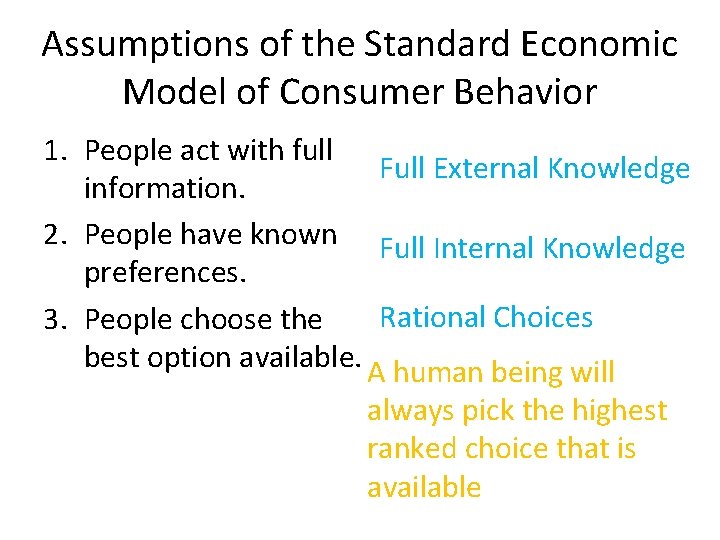 Assumptions of the Standard Economic Model of Consumer Behavior 1. People act with full