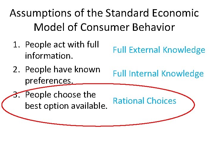 Assumptions of the Standard Economic Model of Consumer Behavior 1. People act with full