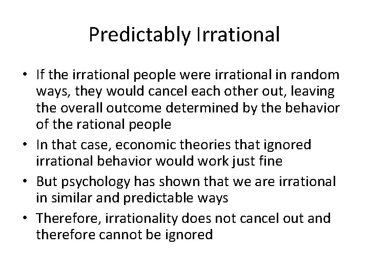 Predictably Irrational • If the irrational people were irrational in random ways, they would