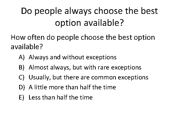 Do people always choose the best option available? How often do people choose the