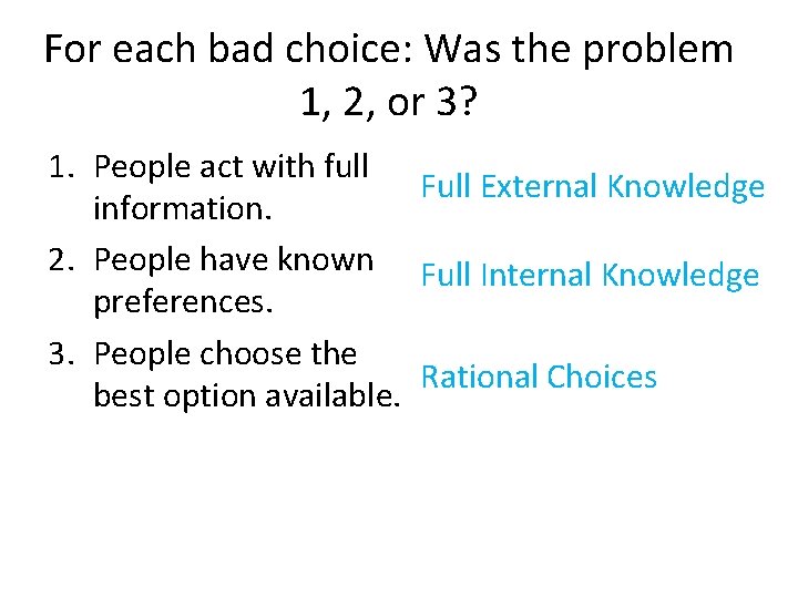 For each bad choice: Was the problem 1, 2, or 3? 1. People act