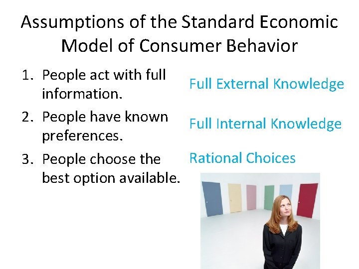 Assumptions of the Standard Economic Model of Consumer Behavior 1. People act with full