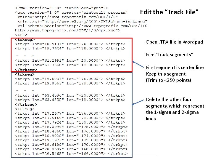 Edit the “Track File” Open. TRX file in Wordpad Five “track segments” First segment