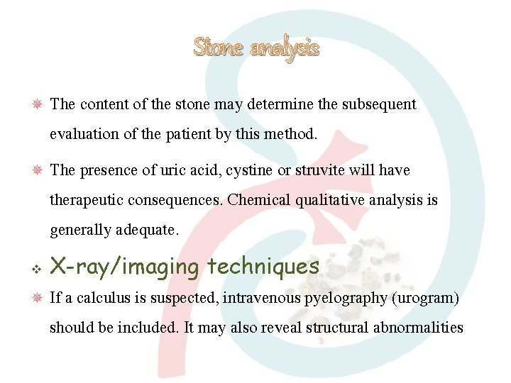 Stone analysis The content of the stone may determine the subsequent evaluation of the