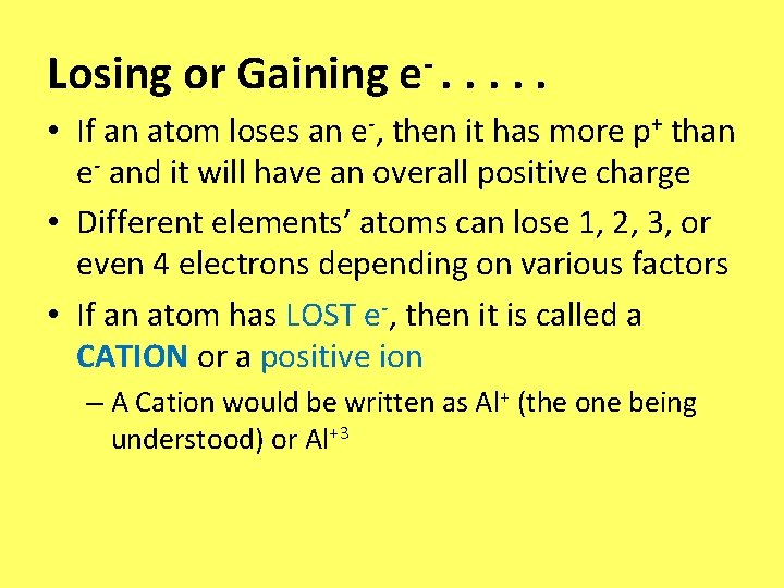 Losing or Gaining e-. . . • If an atom loses an e-, then
